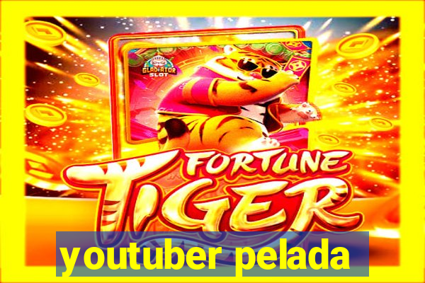 youtuber pelada